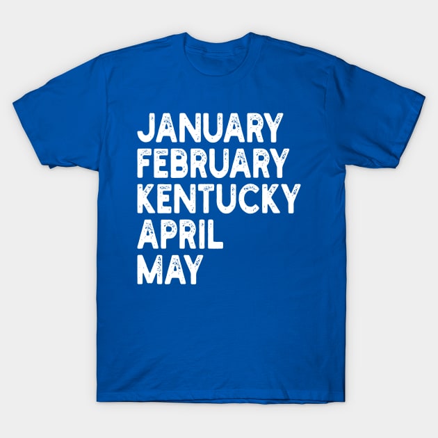 january february kentucky april may T-Shirt by mdr design